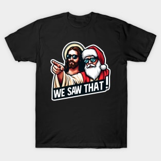 WE SAW THAT Jesus MeMe T-Shirt